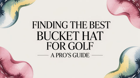 Finding the Best Bucket Hat for Golf A Pro's Guide