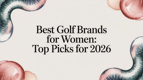 Best Golf Brands for Women: Top Picks for 2026