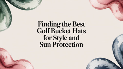 Finding the Best Golf Bucket Hats for Style and Sun Protection