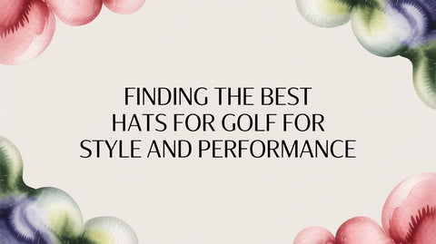 Finding the Best Hats for Golf for Style and Performance