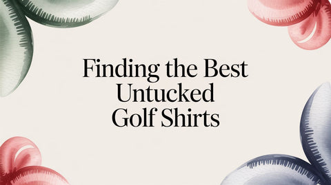Finding the Best Untucked Golf Shirts