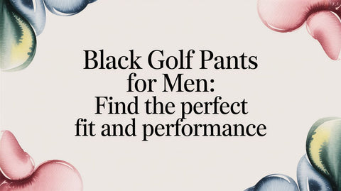 Black golf pants for men: Find the perfect fit and performance