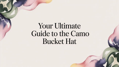 Your Ultimate Guide to the Camo Bucket Hat