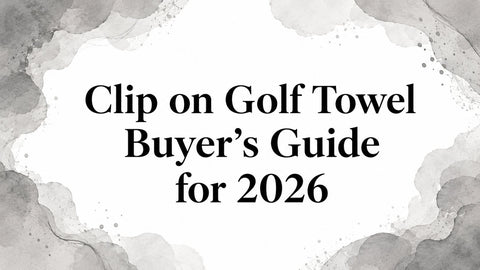 Clip on Golf Towel Buyer's Guide for 2026