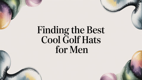 Finding the Best Cool Golf Hats for Men