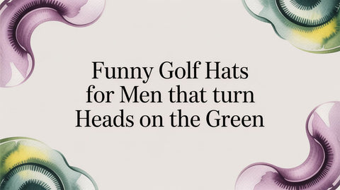 Funny Golf Hats For Men That Turn Heads on the Green