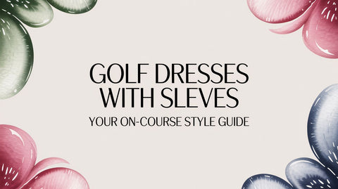 Golf Dresses with Sleeves Your On-Course Style Guide