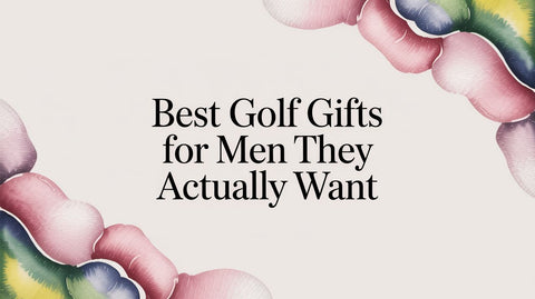 Best Golf Gifts for Men They Actually Want