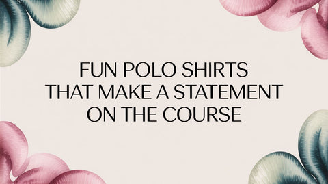 Fun Polo Shirts That Make a Statement on the Course