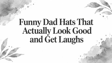 Funny Dad Hats That Actually Look Good and Get Laughs