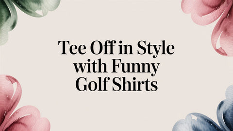 Tee Off in Style with Funny Golf Shirts