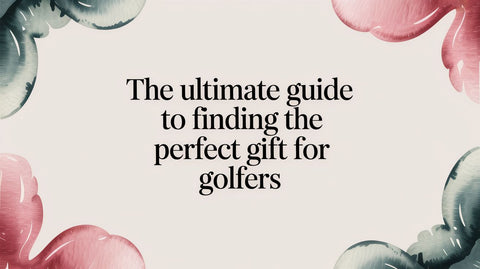 The Ultimate Guide to Finding the Perfect Gift for Golfers
