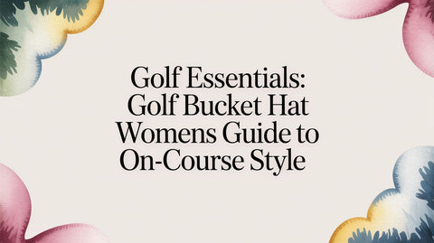 Golf Essentials: golf bucket hat womens Guide to On-Course Style