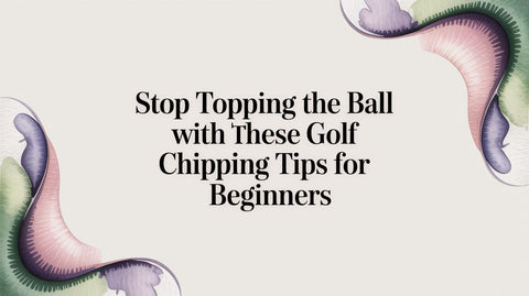 Stop Topping The Ball With These Golf Chipping Tips For Beginners