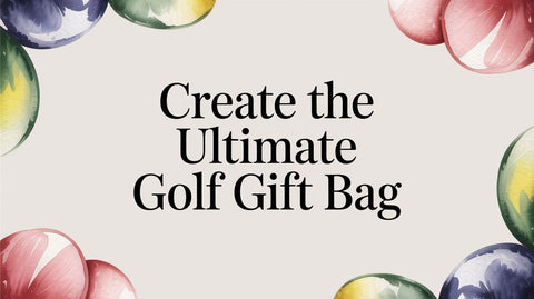 Create the Ultimate Golf Gift Bag