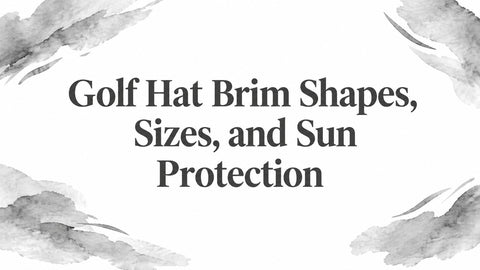 Golf Hat Brim Shapes, Sizes, and Sun Protection