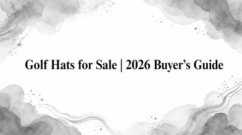 Golf Hats for Sale | 2026 Buyer's Guide
