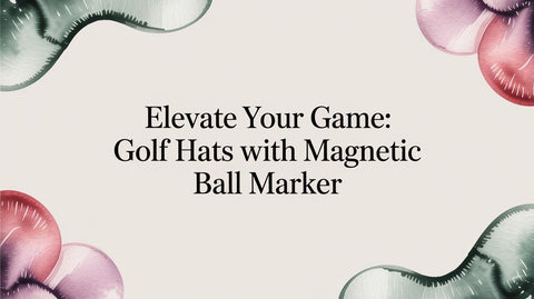 Elevate Your Game: Golf Hats With Magnetic Ball Marker