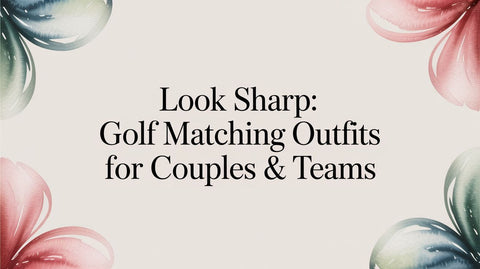 Look Sharp: Golf Matching Outfits for Couples & Teams