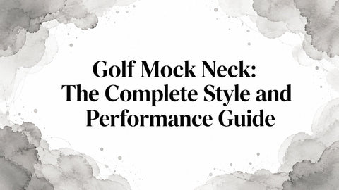 Golf Mock Neck: The Complete Style and Performance Guide