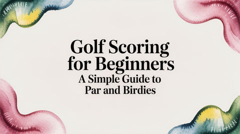 Golf Scoring for Beginners A Simple Guide to Par and Birdies