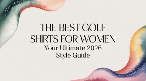 The Best Golf Shirts for Women Your Ultimate 2026 Style Guide
