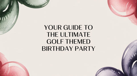 Your Guide to the Ultimate Golf Themed Birthday Party