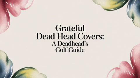 Grateful Dead Head Covers: A Deadhead's Golf Guide
