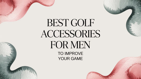 Best Golf Accessories For Men To Improve Your Game