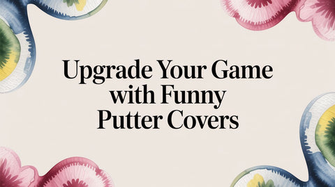 Upgrade Your Game with Funny Putter Covers