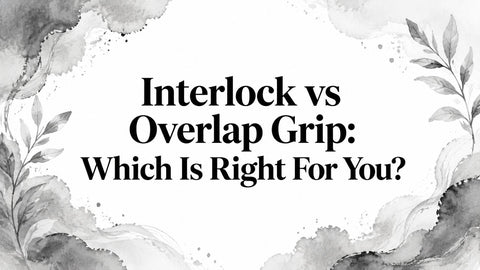 Interlock vs Overlap Grip: Which Is Right For You?