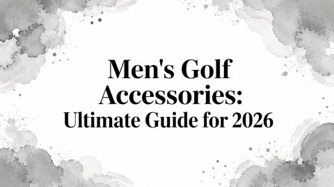 Men's Golf Accessories: Ultimate Guide for 2026