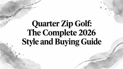 Quarter Zip Golf: The Complete 2026 Style and Buying Guide