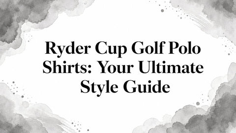 Ryder Cup Golf Polo Shirts: Your Ultimate Style Guide
