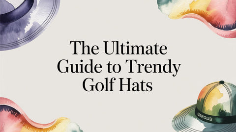 The Ultimate Guide to Trendy Golf Hats