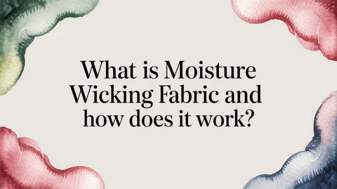 What Is Moisture Wicking Fabric and How Does It Work?