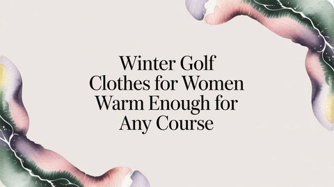 Winter Golf Clothes for Women Warm Enough for Any Course